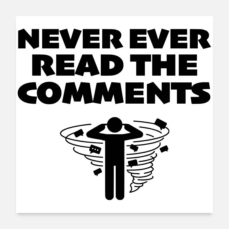 Never Ever Read the Comments Online Poster 24" x 24" (60x60 cm)