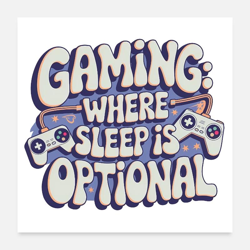 GAMING: WO SCHLAF OPTIONAL IST Poster 60x60 cm