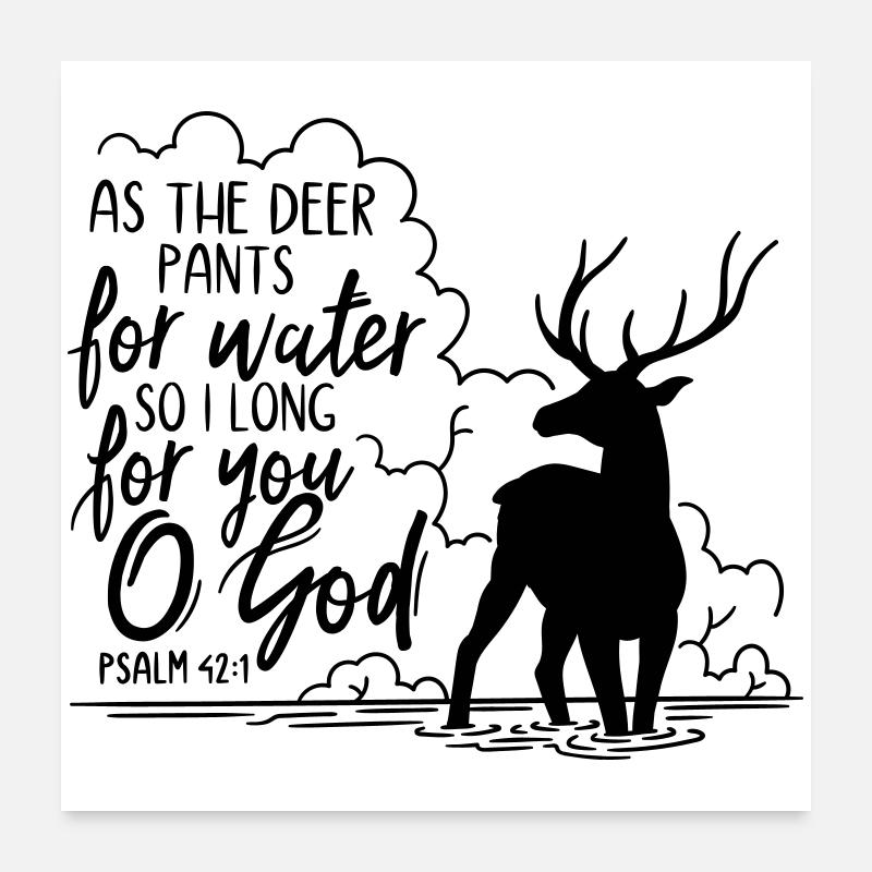 Comme le cerf halète pour l’eau Poster 60 x 60 cm