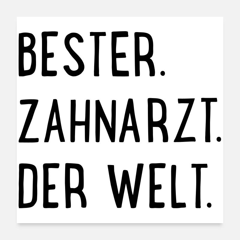 bester zahnarzt Poster 60x60 cm