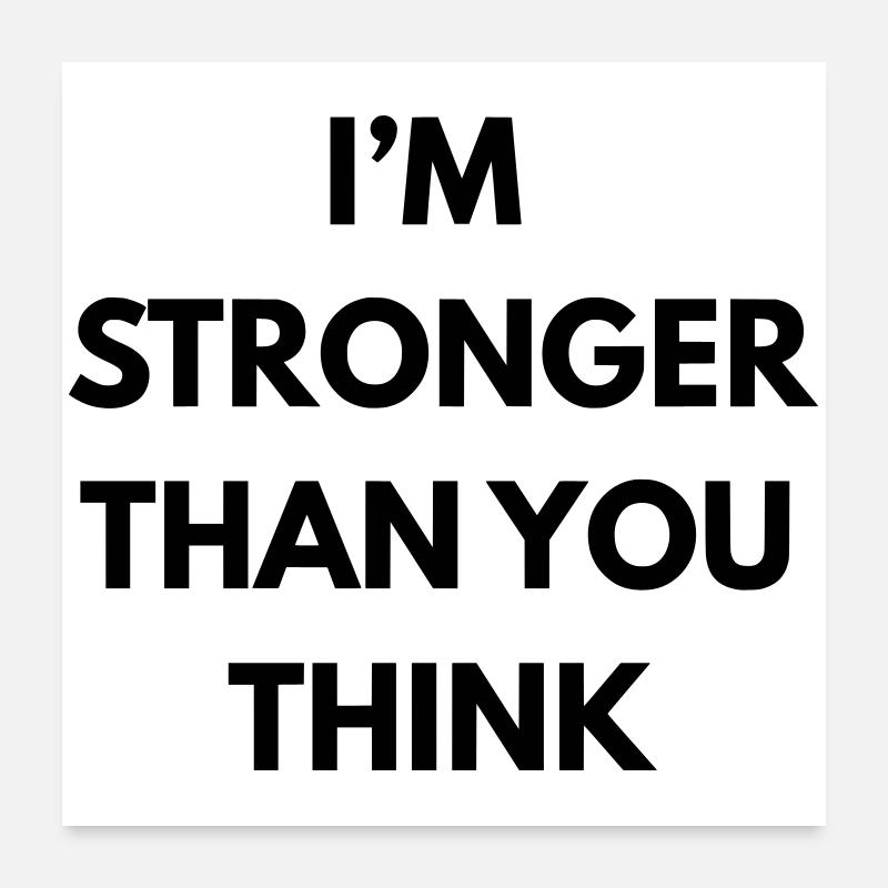 im stronger than you think Poster 60 x 60 cm