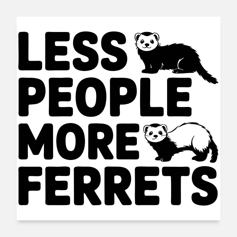Frettchen - Less People More Ferrets Poster 60x60 cm