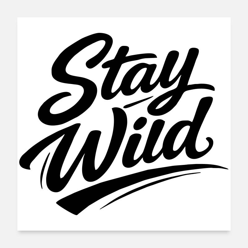 Stay wild Poster 24" x 24" (60x60 cm)