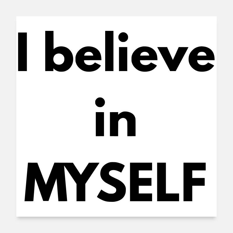 I believe in MYSELF Poster 60 x 60 cm