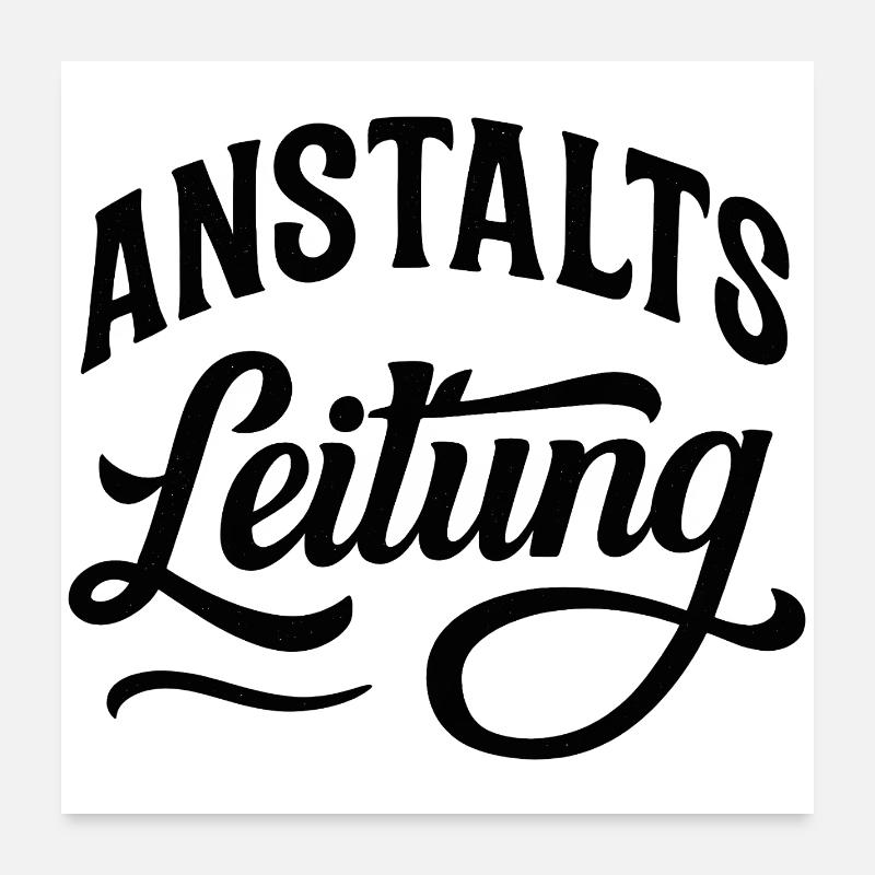 Anstaltsleitung Poster 60x60 cm