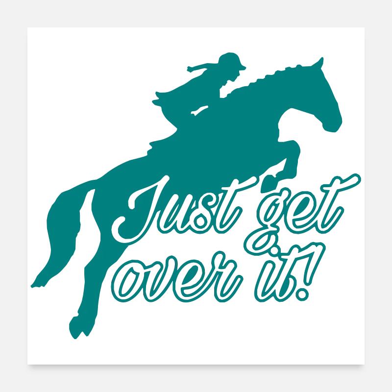 Just get over it Poster 24" x 24" (60x60 cm)