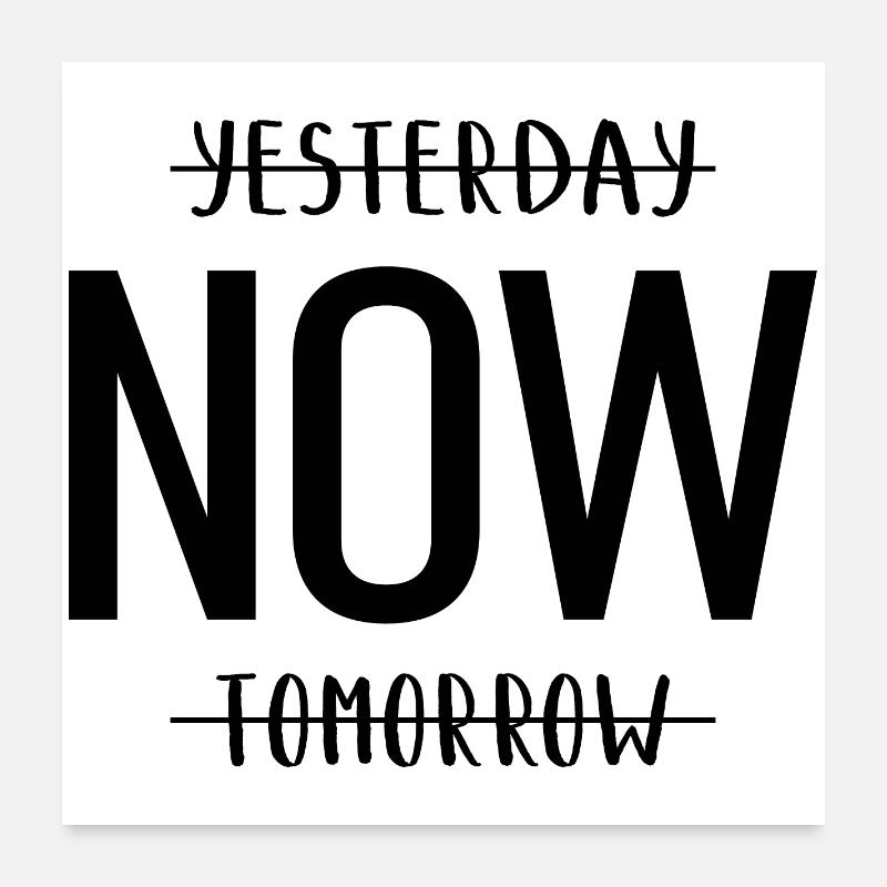 Yesterday Now Tomorrow Gestern Jetzt Poster 60x60 cm