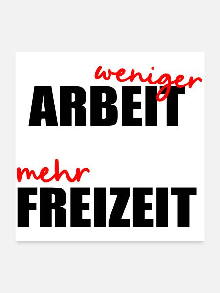 Less work, free time - Poster 24" x 24" (60x60 cm) - white - Front