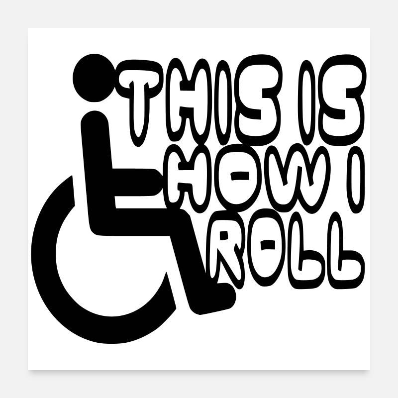So rolle ich mich in meinem Rollstuhl * - Poster 60x60 cm - Weiß