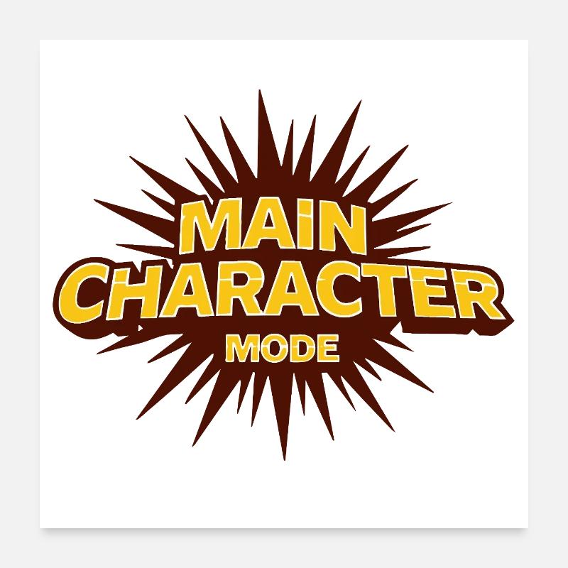 Main Character Mode – Starkes Statement Poster 60x60 cm