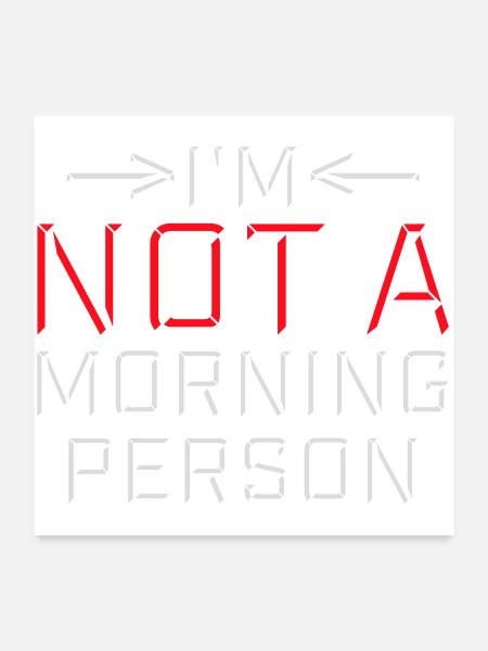 I'm Not A Morning Person Lustig Müde Morgenmuffel - Poster 60x60 cm - Weiß - Vorne