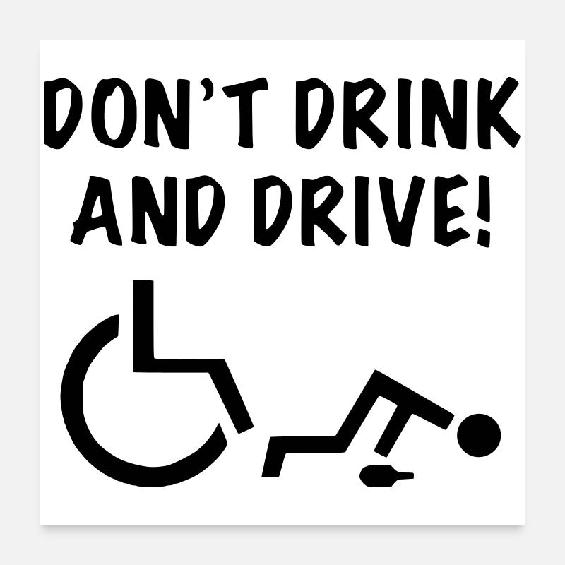 Ne buvez pas lorsque vous commencez à rouler avec votre fauteuil roulant # Poster 60 x 60 cm