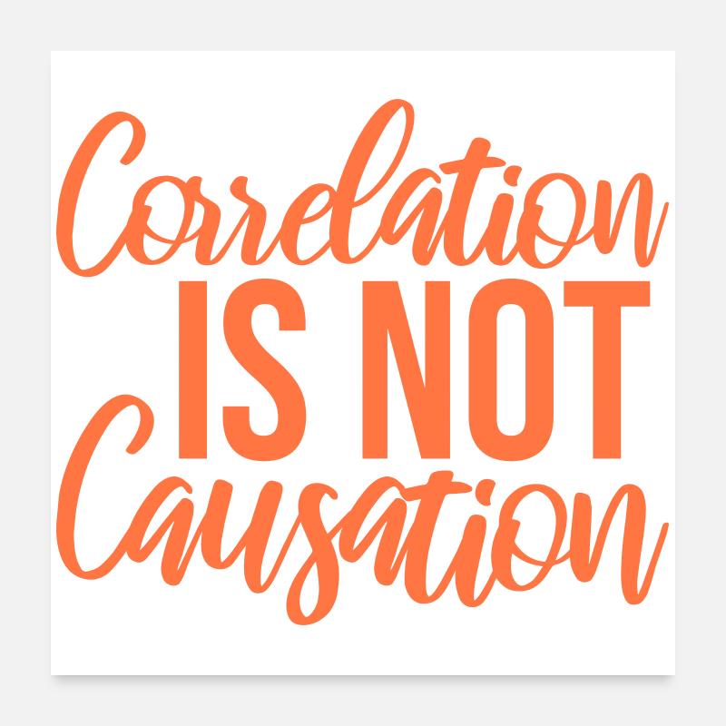 Correlation Is Not Causation Nerd Wissenschaft Poster 60x60 cm