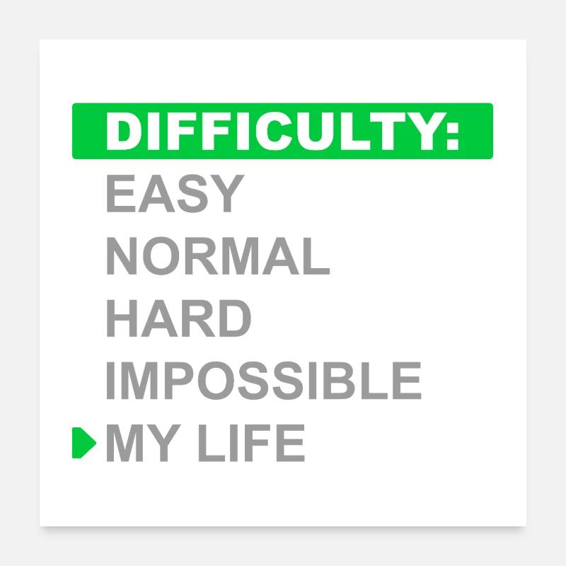 Difficulty Mode – My Life Poster 24" x 24" (60x60 cm)