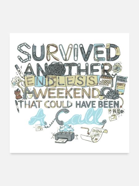 Survived Another Endless Weekend - Poster 60x60 cm - Weiß - Vorne