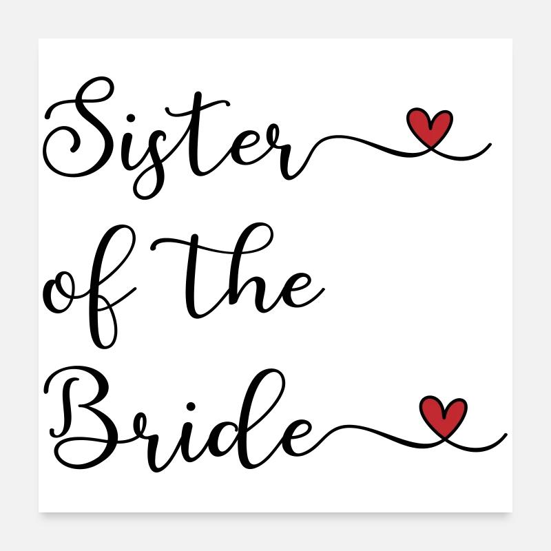 Schwester der Braut Poster 60x60 cm