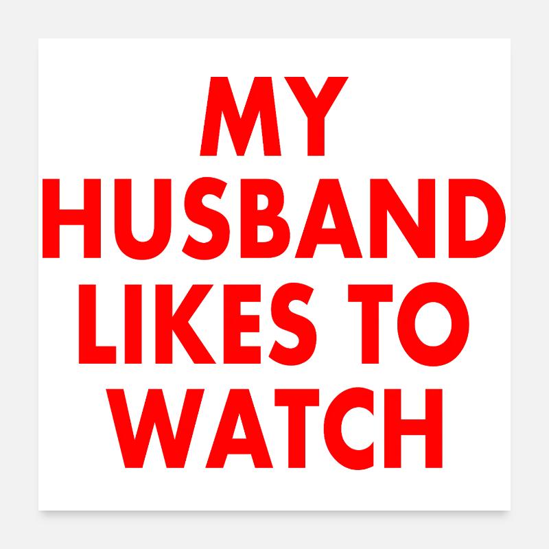 Mon mari aime regarder Poster 60 x 60 cm