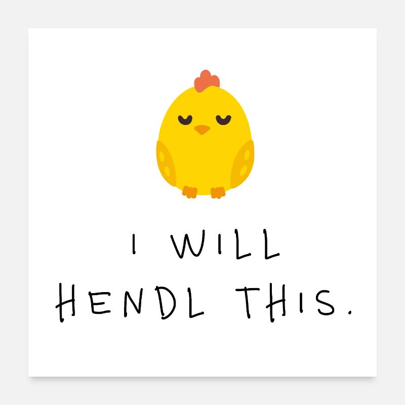 I Will Hendl This Lustiger Dialekt Spruch Poster 60x60 cm