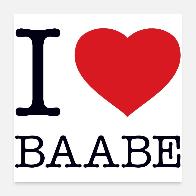 I LOVE BAABE Poster 24" x 24" (60x60 cm)