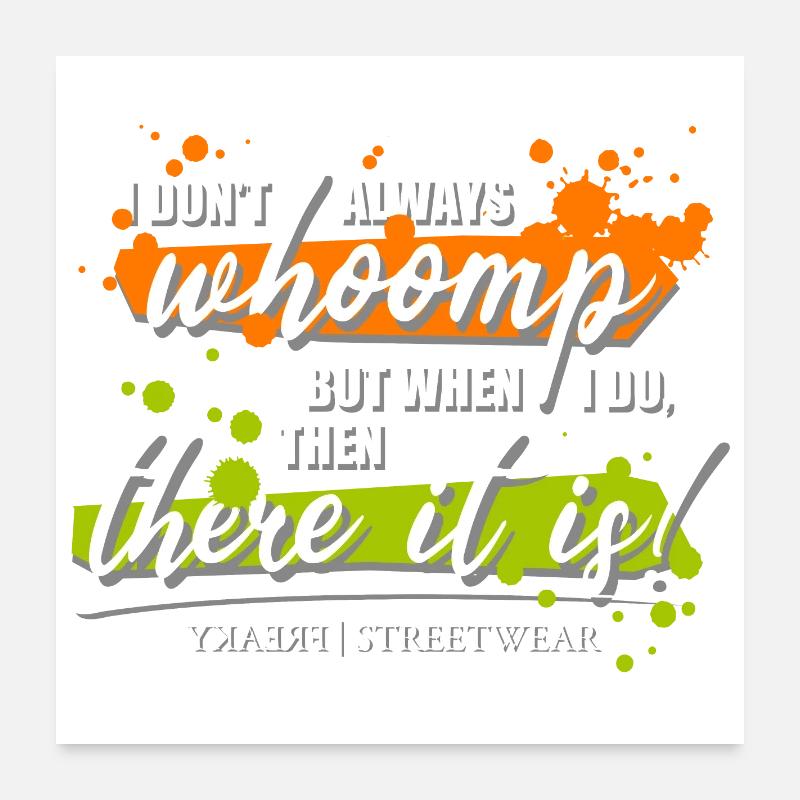 I don't always whoomp Poster 60x60 cm