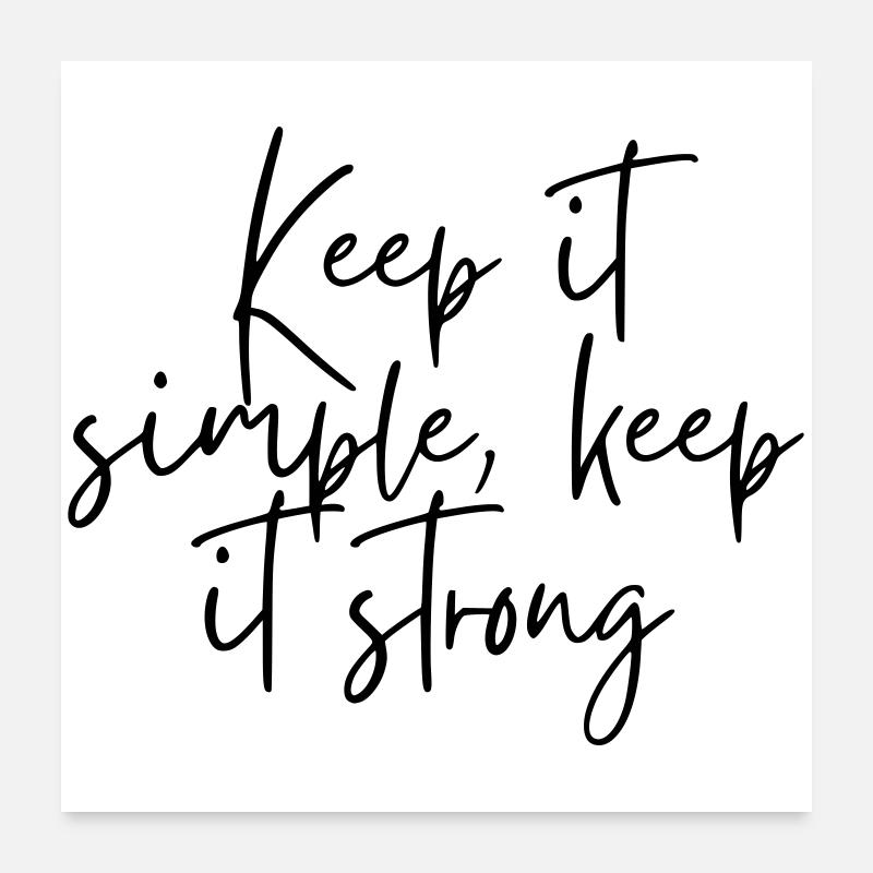 Keep it simple keep it strong Poster 60x60 cm