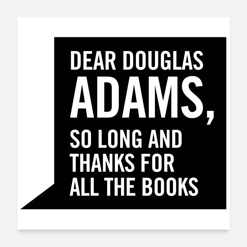 dear douglas adams Poster 24" x 24" (60x60 cm)