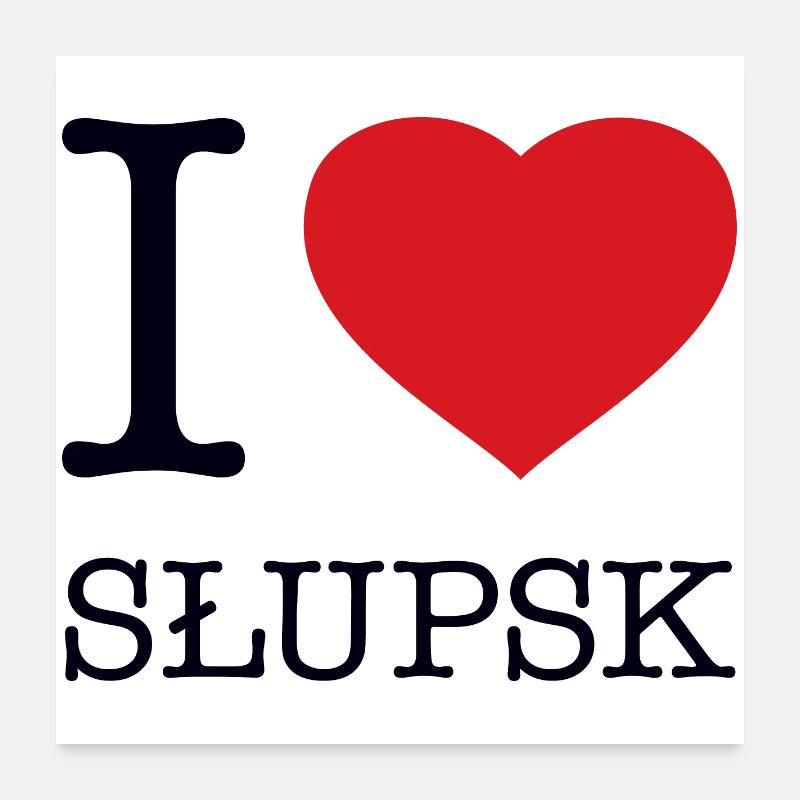I LOVE SLUPSK Poster 60x60 cm