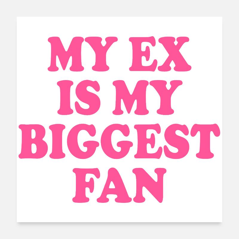 Mon ex est mon plus grand fan Poster 60 x 60 cm