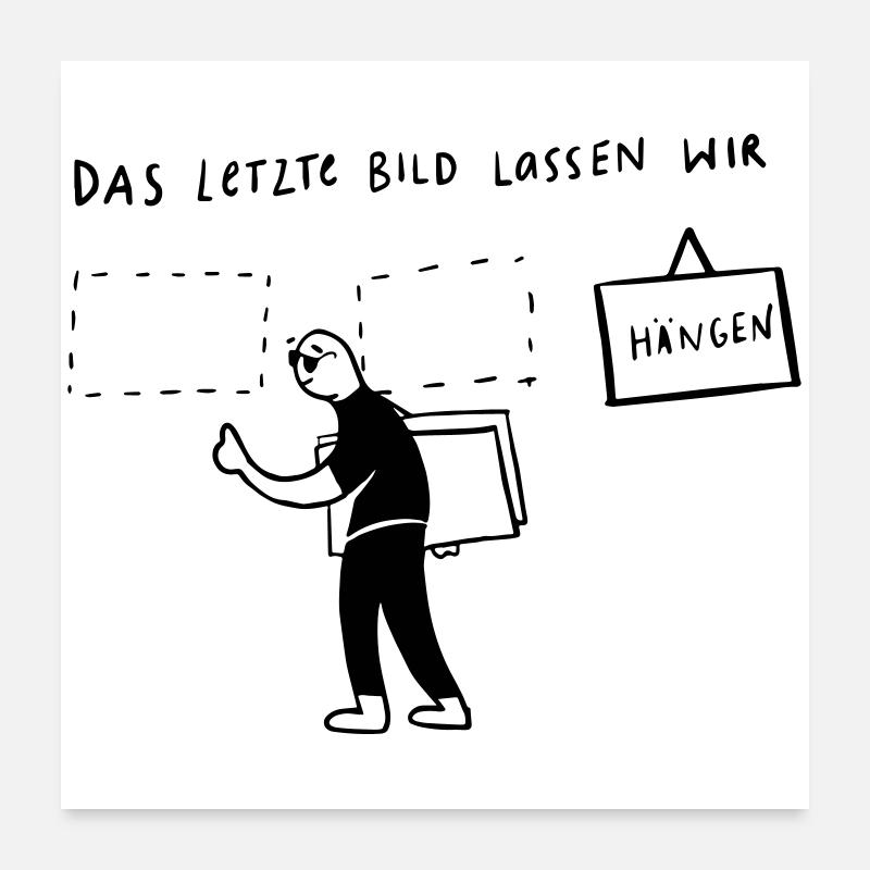 Das letzte Bild...lassen wir hängen Poster 60x60 cm