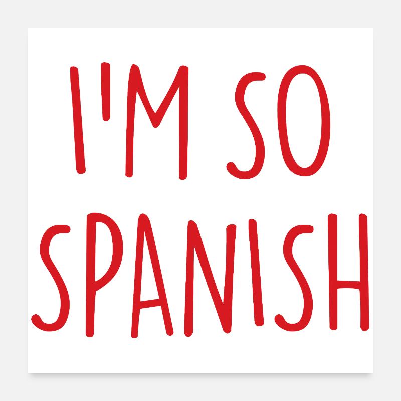 I'M SO SPANISH Spanisch Spanien Poster 60x60 cm