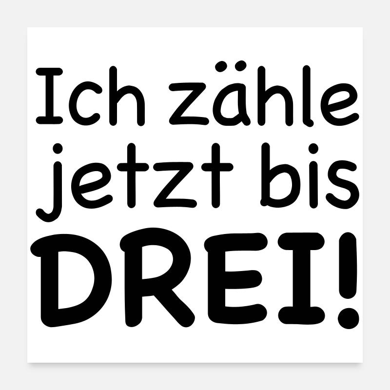 Ich zähle jetzt bis Drei - Poster 60x60 cm - Weiß
