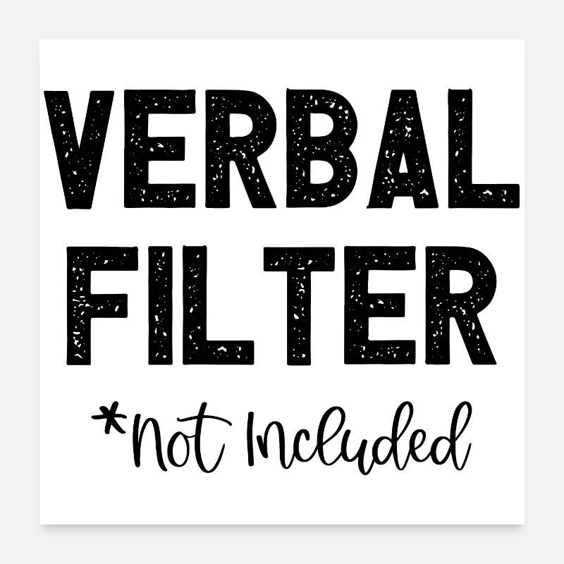 Verbal Filter Not Included I Fun Lustiges - Poster 60x60 cm - Weiß