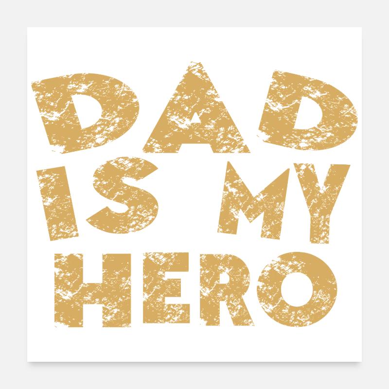 Daddy is my hero Poster 24" x 24" (60x60 cm)