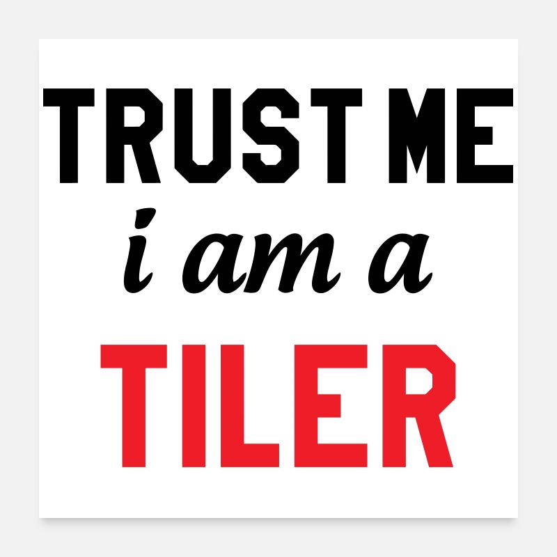 Believe me, I'm a tiler – professional experience Poster 24" x 24" (60x60 cm)