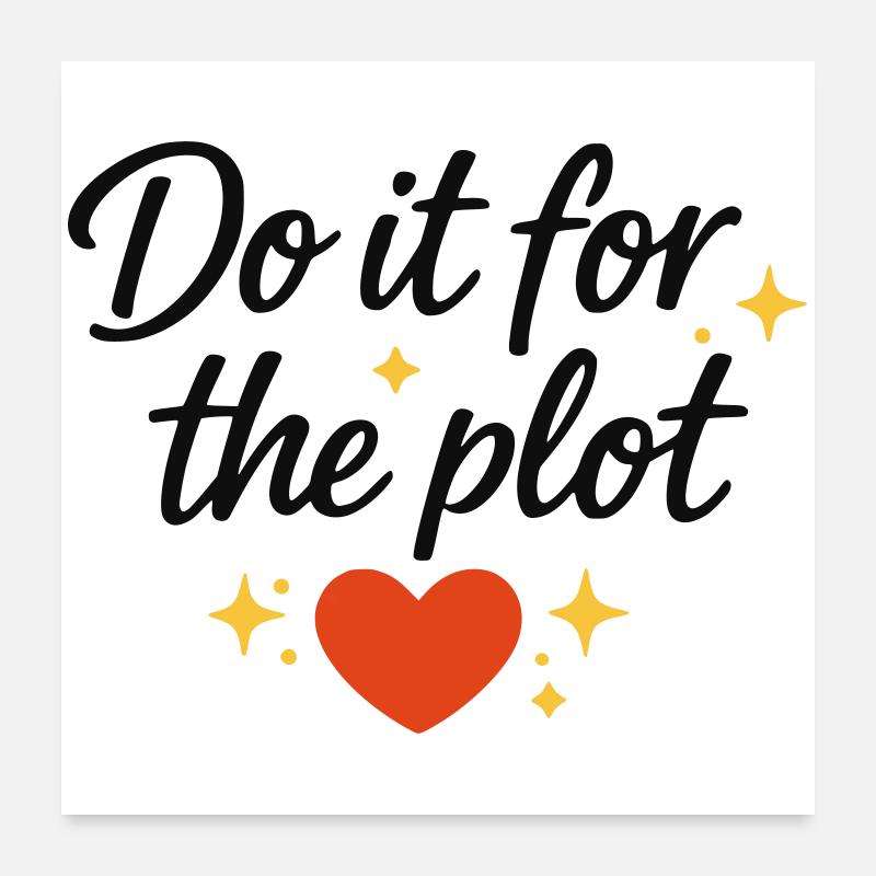 Do it for the Plot Herz Poster 60x60 cm