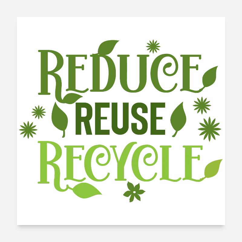 Reduce Reuse Recycle - Poster 24" x 24" (60x60 cm) - white