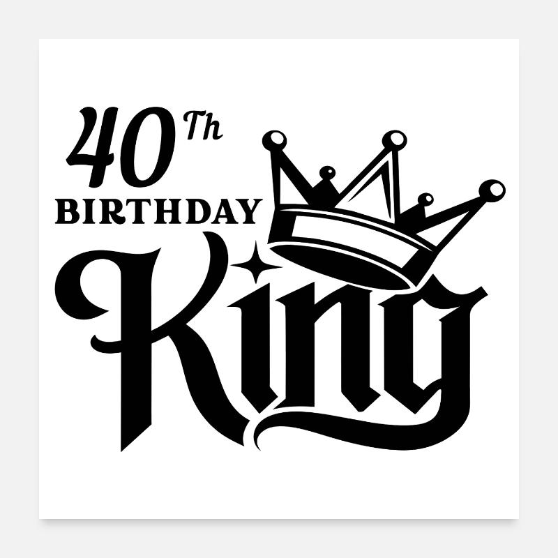 Roi du 40e anniversaire Poster 60 x 60 cm