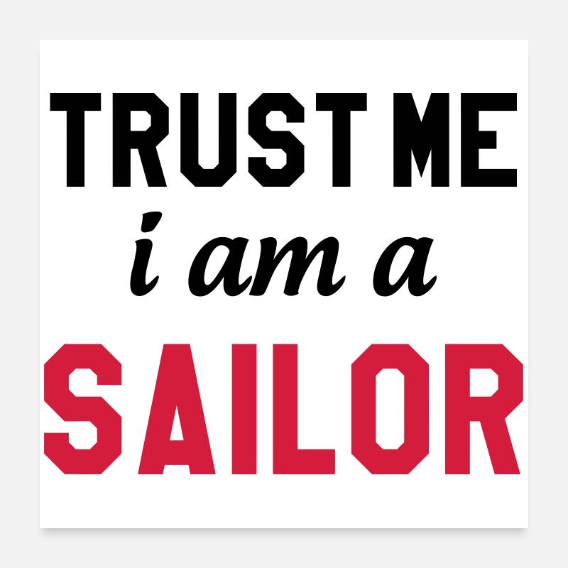 Trust me I am a Sailor Poster 60 x 60 cm