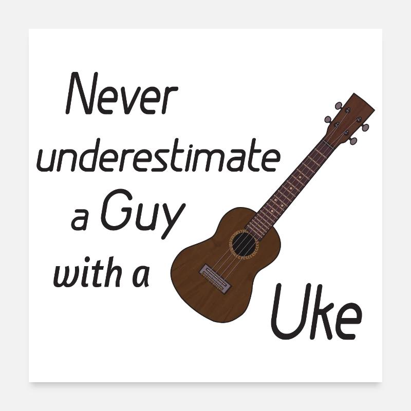 Never underestimate a guy with a Uke! black Poster 24" x 24" (60x60 cm)