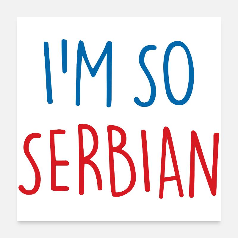 I'm so Serbian Serbia Serbien Poster 60x60 cm