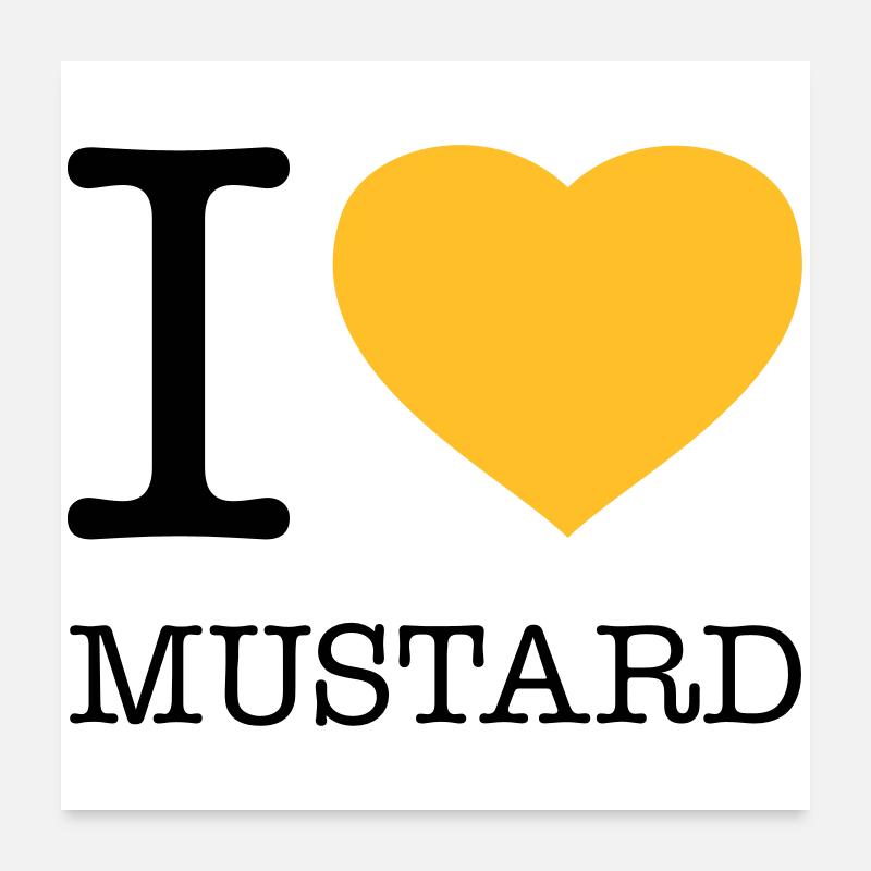 I LOVE MUSTARD Poster 24" x 24" (60x60 cm)