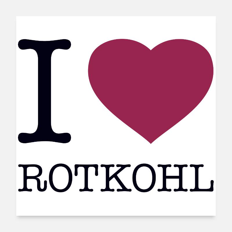 I love Rotkohl Poster 60x60 cm