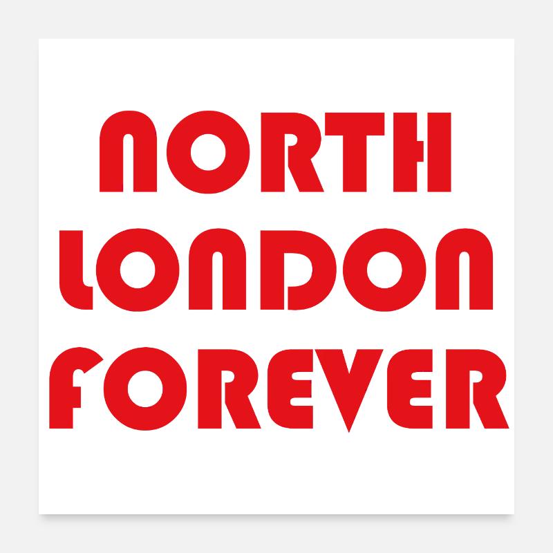 North London Forever Poster 24" x 24" (60x60 cm)