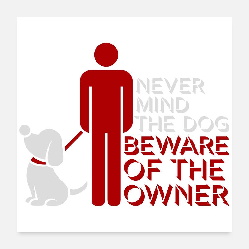 Never Mind Dog Beware Owner Warnung Hunde Humor - Poster 60x60 cm - Weiß