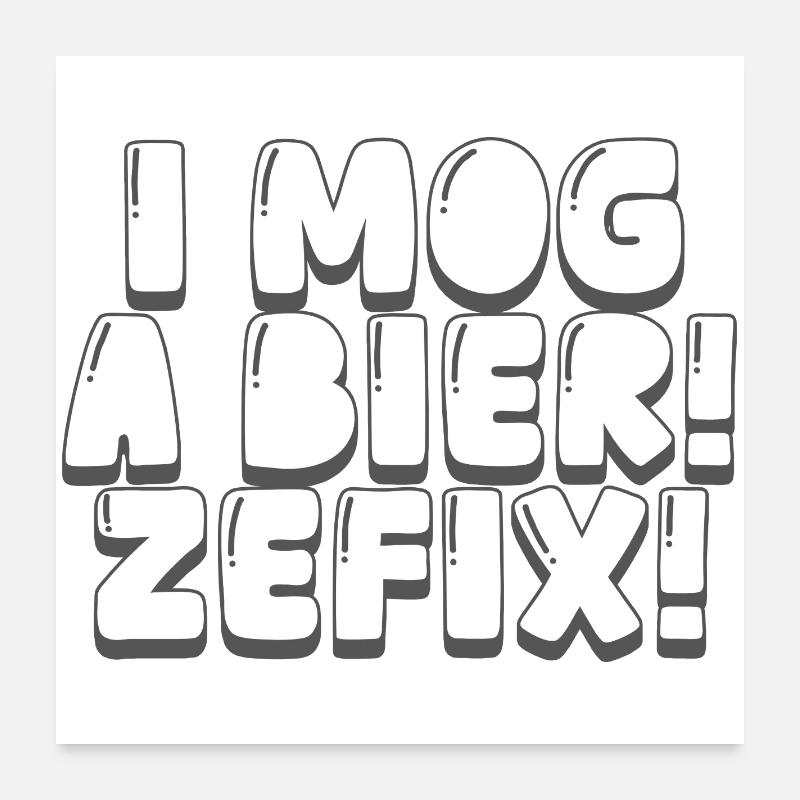 i mog a bier! zefix! Poster 60x60 cm