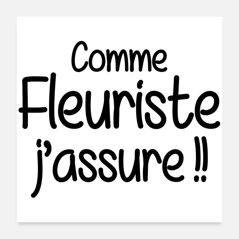 Comme fleuriste j'assure humour métier Poster 60 x 60 cm
