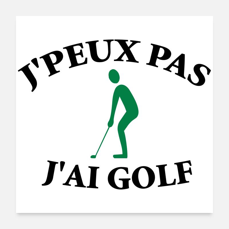 I can't, I have golf. Poster 24" x 24" (60x60 cm)