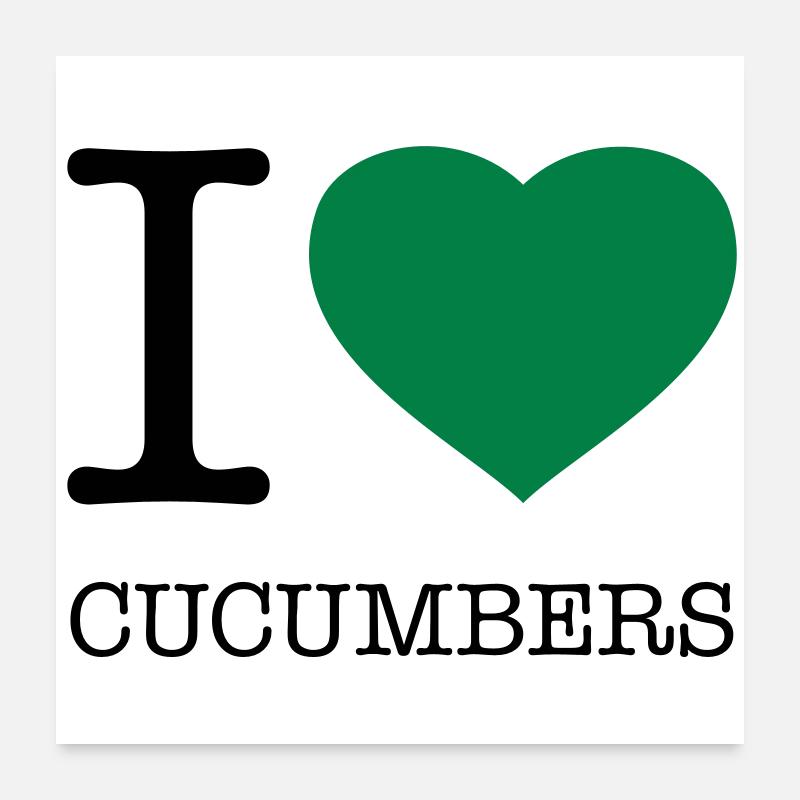 I LOVE CUCUMBERS Gurken Gurke Poster 60x60 cm