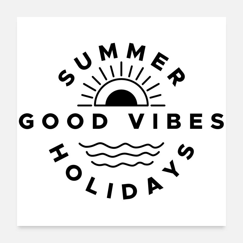 Good Summer Holidays Vibes Poster 24" x 24" (60x60 cm)