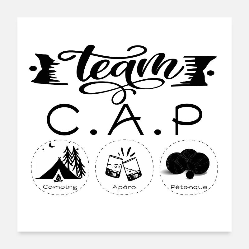 Team CAP camping aperitif petanque Poster 24" x 24" (60x60 cm)
